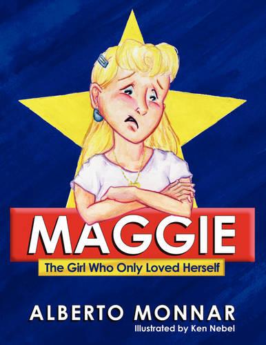 Maggie The Girl Who Only Loved Herself (Paperback)