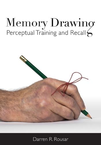 Memory Drawing: Perceptual Training and Recall (Paperback)