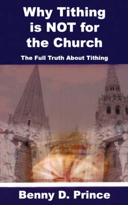 Why Tithing Is Not for the Church (Paperback)