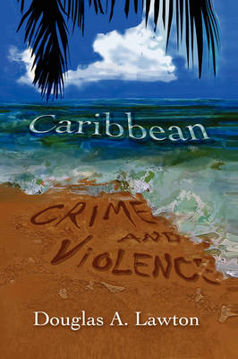 Caribbean Crime and Violence (Paperback)