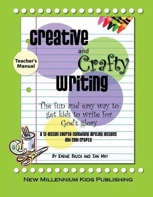 Creative and Crafty Writing-Teacher's Manual: How to Get Kids to Write for the Glory of God (Paperback)