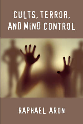 Cults, Terror, and Mind Control (Paperback)
