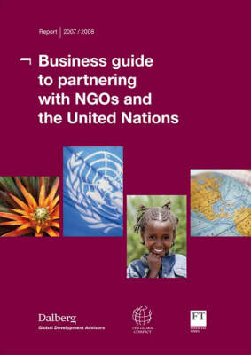 Business Guide to Partnering with NGOs and the United Nations 2007-2008 (Paperback)