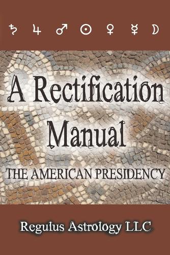 A Rectification Manual: The American Presidency (Paperback)