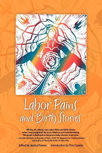 Labor Pains and Birth Stories: Essays on Pregnancy, Childbirth, and Becoming a Parent (Paperback)