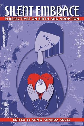 Silent Embrace: Perspectives on Birth and Adoption (Paperback)