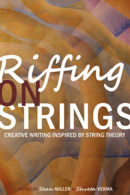 Riffing on Strings: Creative Writing Inspired by String Theory (Paperback)