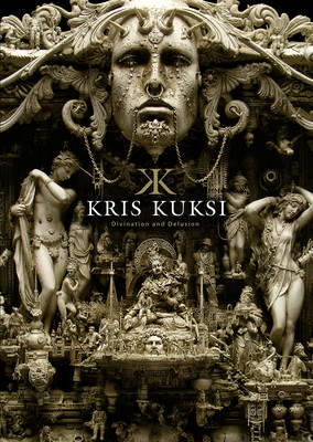 Kris Kuksi: Divination and Delusion (Hardback)