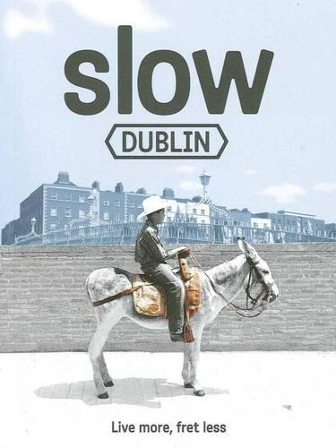 Slow Dublin - Slow Guides (Paperback)