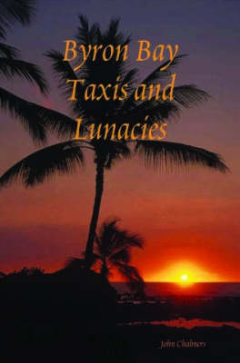 Byron Bay Taxis and Lunacies (Paperback)