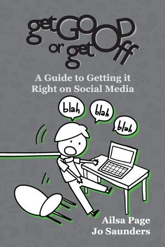 Get Good or Get Off: A Guide to Getting It Right on Social Media (Paperback)