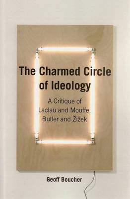 The Charmed Circle of Ideology: A Critique of Laclau and Mouffe, Butler and Zizek (Paperback)