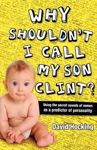 Why Shouldn't I Call My Son Clint?: Using Secret Sounds of Names as a Predictor of Personality (Paperback)