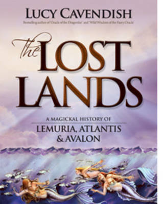 Lost Lands, the: A Magickal History of Lemuria, Atlantis & Avalon (Paperback)