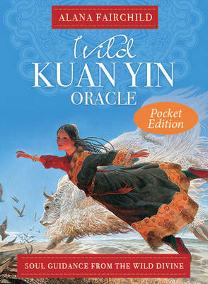 Wild Kuan Yin Oracle - Pocket Edition: Soul Guidance from the Wild Divine