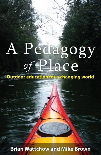A Pedagogy of Place: Outdoor Education for a Changing World (Paperback)