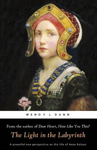 The Light in the Labyrinth: The Last Days of Anne Boleyn. (Paperback)