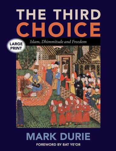 The Third Choice: Islam, Dhimmitude and Freedom (Paperback)