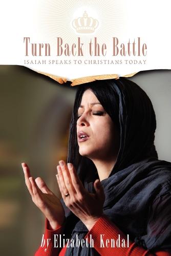 Turn Back The Battle: Isaiah Speaks to Christians Today (Paperback)