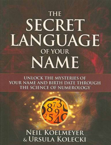 The Secret Language of Your Name: Unlock the Mysteries of Your Name and Birth Date Through the Science of Numerology (Paperback)