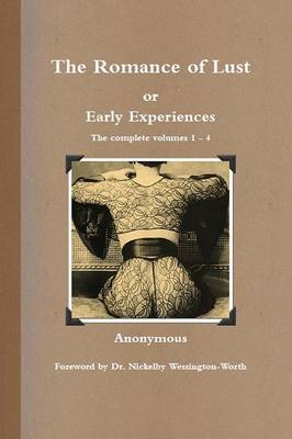 The Romance of Lust, or Early Experiences: The Complete Volumes 1-4 (Paperback)