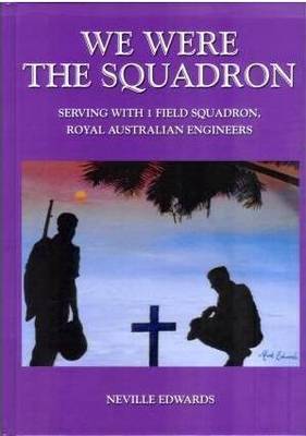 We Were the Squadron: Serving with One Field Squadron in WW2 (Hardback)