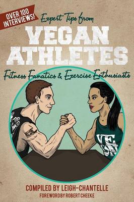 Expert Tips from Vegan Athletes, Fitness Fanatics and Exercise Enthusiasts (Paperback)