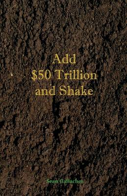 Add $50 Trillion and Shake (Paperback)