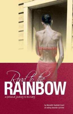 Road to the Rainbow: A Personal Journey to Recovery from an Eating Disorder Survivor (Paperback)