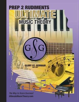 Prep 2 Rudiments Ultimate Music Theory: Prep 2 Rudiments Ultimate Music Theory Workbook includes the UMT Guide & Chart, 12 Step-by-Step Lessons & 12 Review Tests to Dramatically Increase Retention! - Ultimate Music Theory Rudiments Books 6 (Paperback)