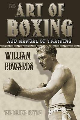Art of Boxing and Manual of Training: The Deluxe Edition (Paperback)