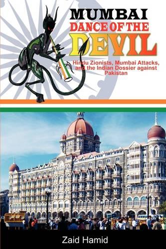 MUMBAI - DANCE OF THE DEVIL - Hindu Zionist - Mumbai Attacks And The Indian Dossier Against Pakistan (Paperback)