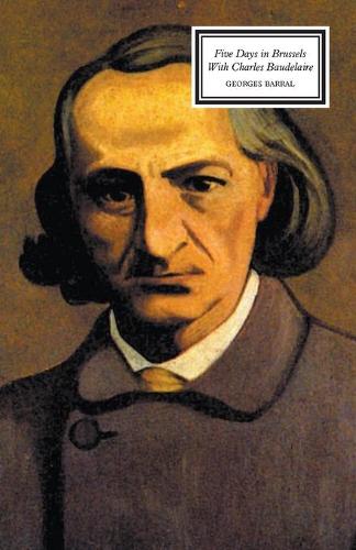 Five Days in Brussels with Charles Baudelaire (Paperback)