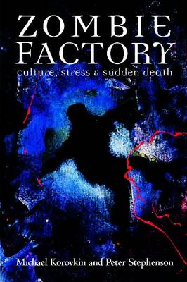 Zombie Factory: Culture, Stress & Sudden Death (Paperback)