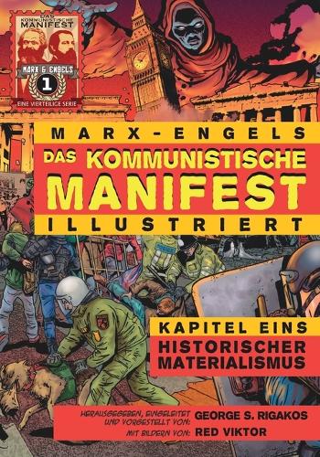 Das Kommunistische Manifest (Illustriert) - Kapitel Eins: Historischer Materialismus (Paperback)