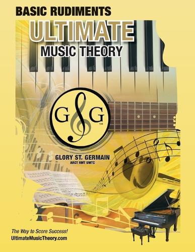 Music Theory Basic Rudiments Workbook - Ultimate Music Theory: Basic Rudiments Ultimate Music Theory Workbook includes UMT Guide & Chart, 12 Step-by-Step Lessons & 12 Review Tests to Dramatically Increase Retention! - Ultimate Music Theory Rudiments Books 8 (Paperback)
