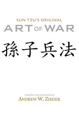 Sun Tzu's Original Art of War: Sun Zi Bing Fa Recovered from the Latest Archaelogical Discoveries (Special Bilingual Edition) (Hardback)