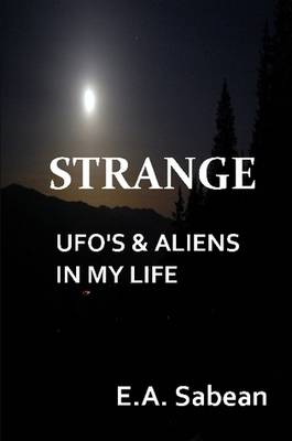 Strange UFO's & Aliens in My Life (Paperback)