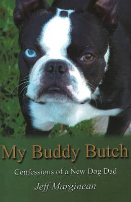 My Buddy Butch: Confessions of a New Dog Dad (Paperback)