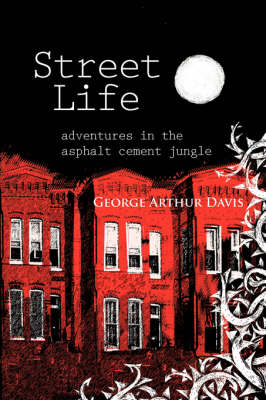 Street Life, Adventures in the Asphalt Cement Jungle (Paperback)