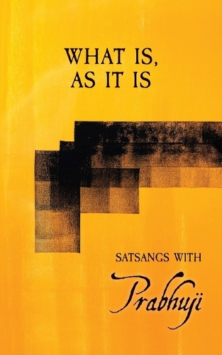 What Is, as It Is: Satsangs with Prabhuji (Paperback)