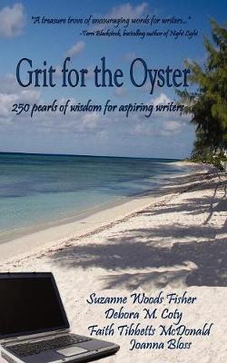 Grit for the Oyster: 250 Pearls of Wisdom for Aspiring Authors (Paperback)