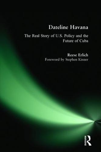 Dateline Havana: The Real Story of Us Policy and the Future of Cuba (Hardback)