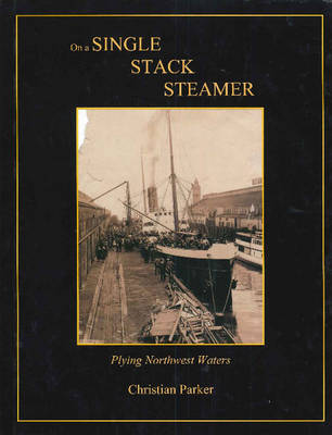 Single Stack Steamer: Plying Northwest Waters (Paperback)