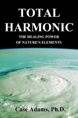 Total Harmonic: The Healing Power of Nature's Elements (Paperback)