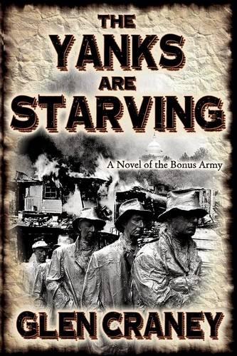 The Yanks are Starving: A Novel of the Bonus Army (Paperback)