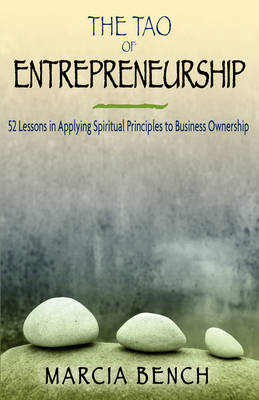The Tao of Entrepreneurship: 52 Lessons in Applying Spiritual Principles to Business Ownership (Paperback)