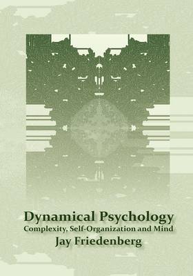 Dynamical Psychology: Complexity, Self-Organization and Mind (Hardback)