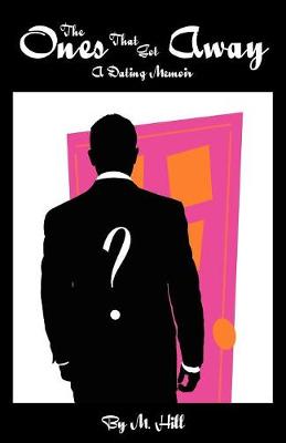The Ones That Got Away: A Dating Memoir (Paperback)