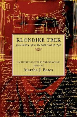 Klondike Trek: Jim Hinkle's Life in the Gold Rush of 1898 (Paperback)